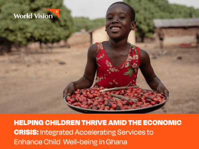 HELPING CHILDREN THRIVE AMID THE ECONOMIC  CRISIS: Integrated Accelerating Services to  Enhance Child Well-being in Ghana