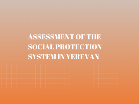 ASSESSMENT OF THE SOCIAL PROTECTION SYSTEM IN YEREVAN