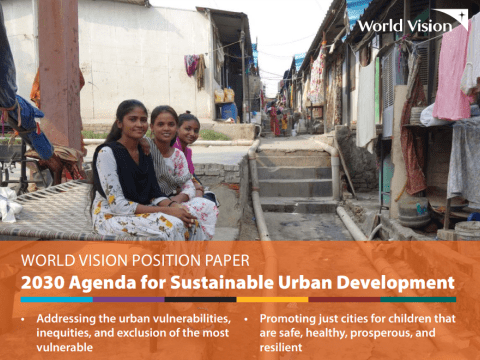 World Vision Position Paper: 2030 Agenda for Sustainable Urban Development