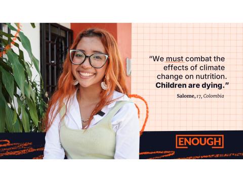 "We must combat the effects of climate change on nutrition. Children are dying." - Salome, 17, Colombia