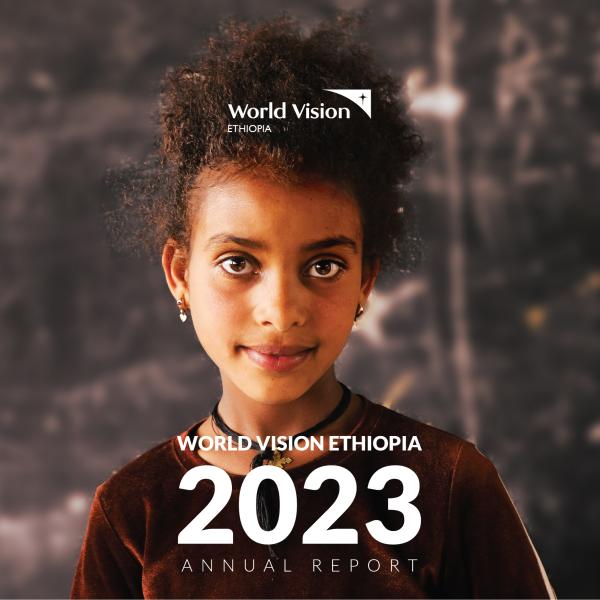 2023 Annual Report - Ethiopia | Ethiopia | World Vision International